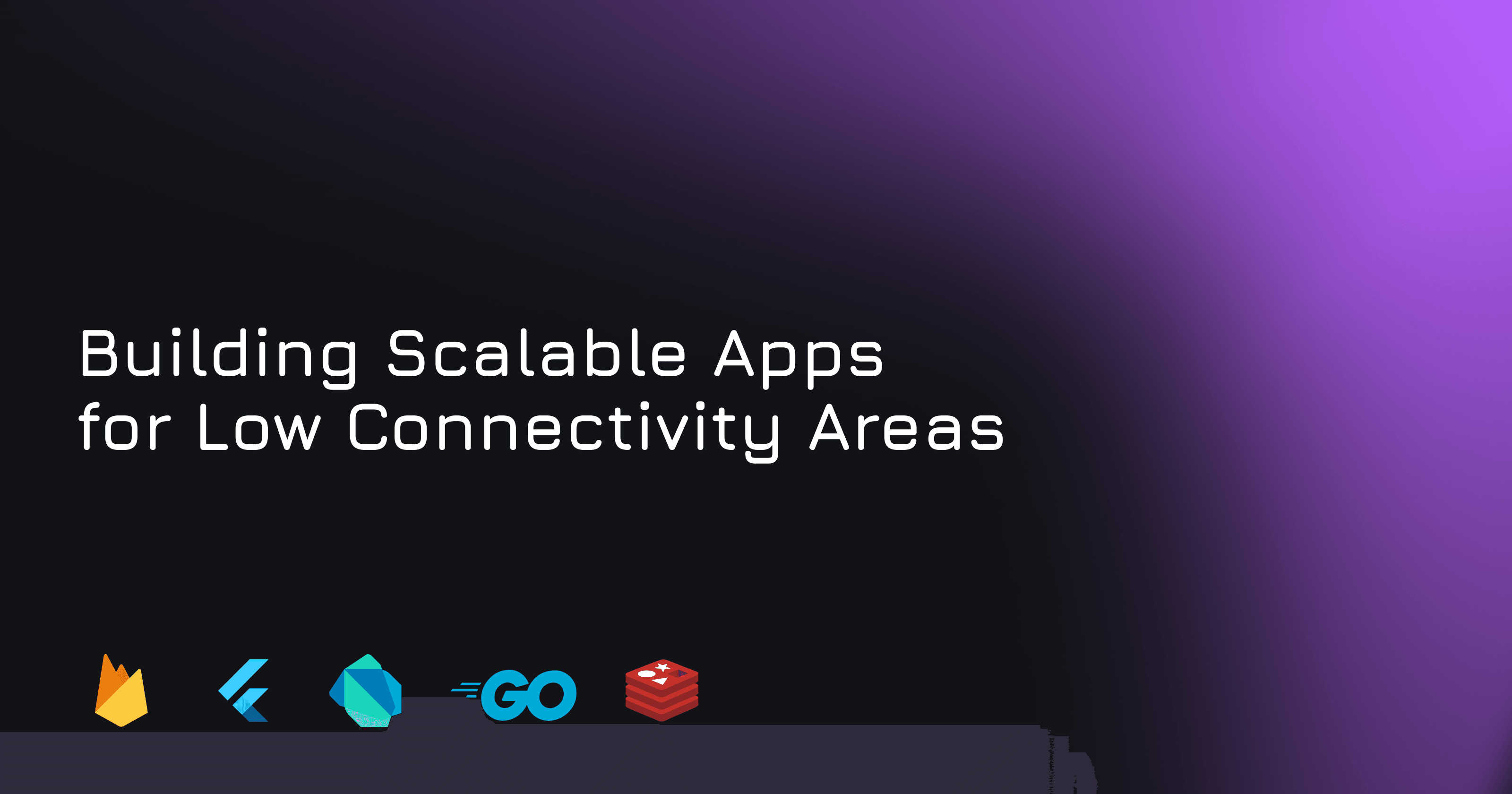 Building Scalable Apps for Low Connectivity Areas